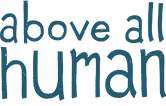 Above all human